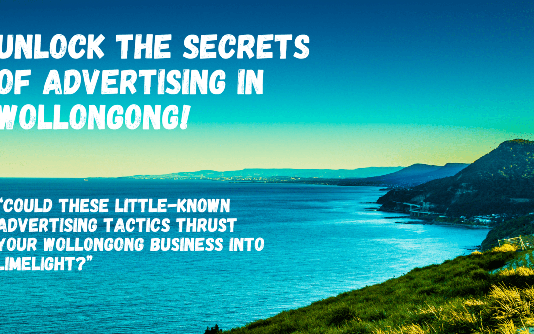 Unlock the Secrets of Advertising in Wollongong