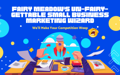 Fairy Meadow’s Small Business Marketing Genius: We’ll Make Your Competition Weep