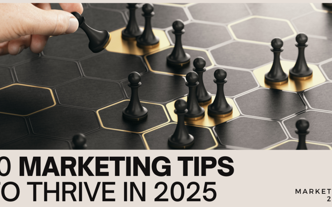 10 Marketing Tips to Thrive in 2025