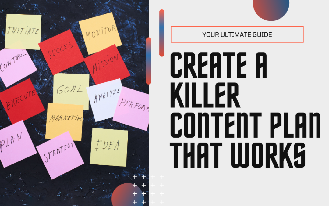 Your Guide to a Killer Content Plan That Actually Works