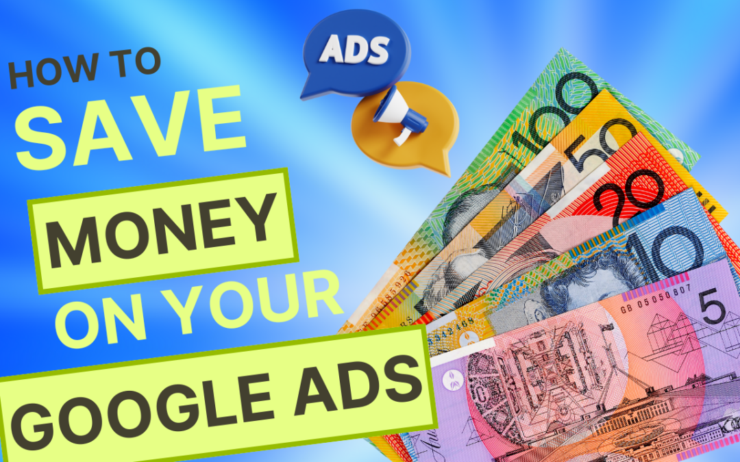 7 Proven Ways Local Small Businesses Can Save Money on Google Ads